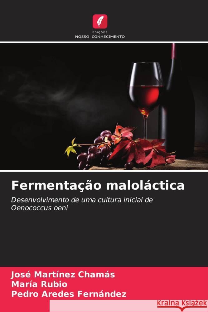 Fermentação maloláctica Martínez Chamás, José, Rubio, María, Aredes Fernández, Pedro 9786204860930