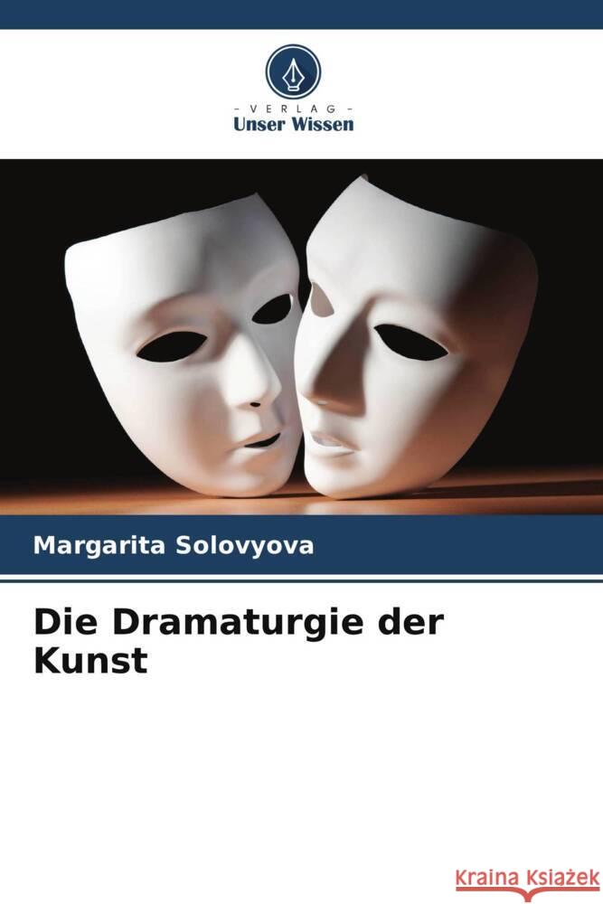 Die Dramaturgie der Kunst Solovyova, Margarita 9786204860954