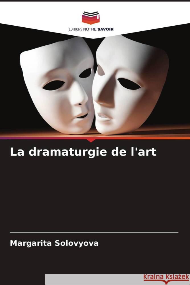 La dramaturgie de l'art Solovyova, Margarita 9786204860978