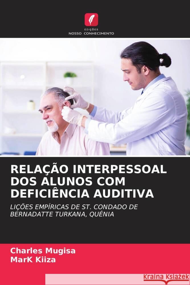 RELAÇÃO INTERPESSOAL DOS ALUNOS COM DEFICIÊNCIA AUDITIVA Mugisa, Charles, KIIZA, Mark 9786204861111