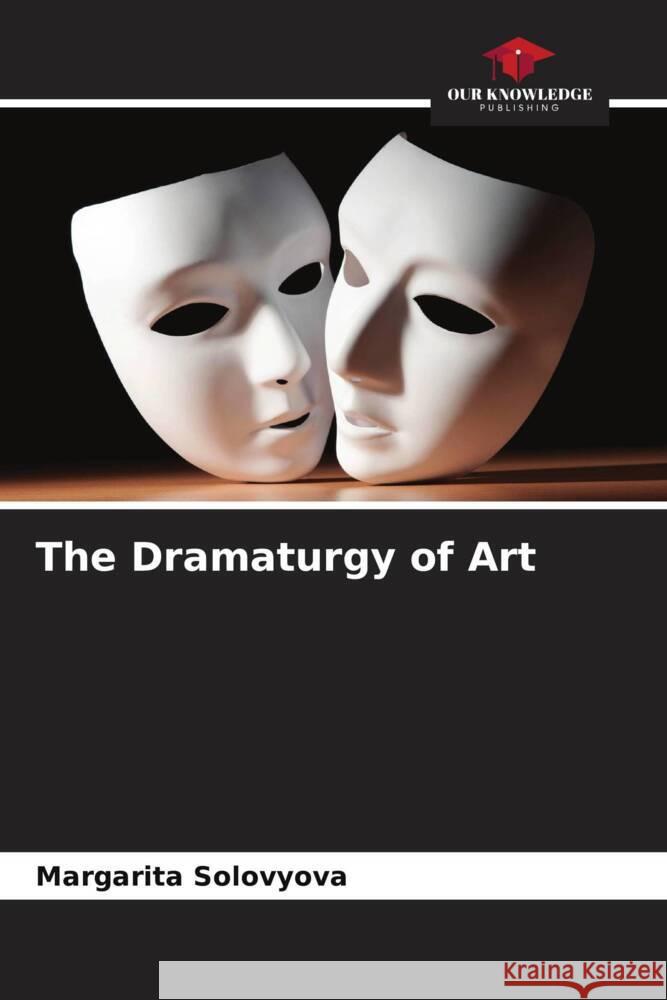 The Dramaturgy of Art Solovyova, Margarita 9786204861166