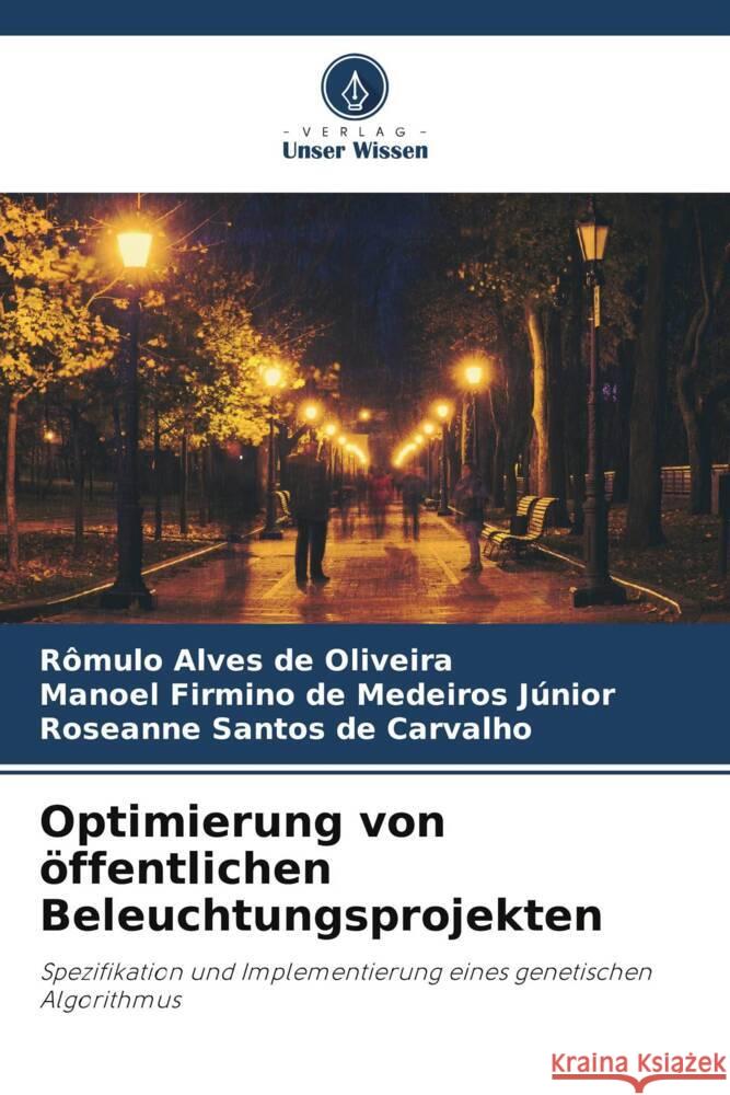 Optimierung von öffentlichen Beleuchtungsprojekten Alves de Oliveira, Rômulo, Firmino de Medeiros Júnior, Manoel, Santos de Carvalho, Roseanne 9786204861340