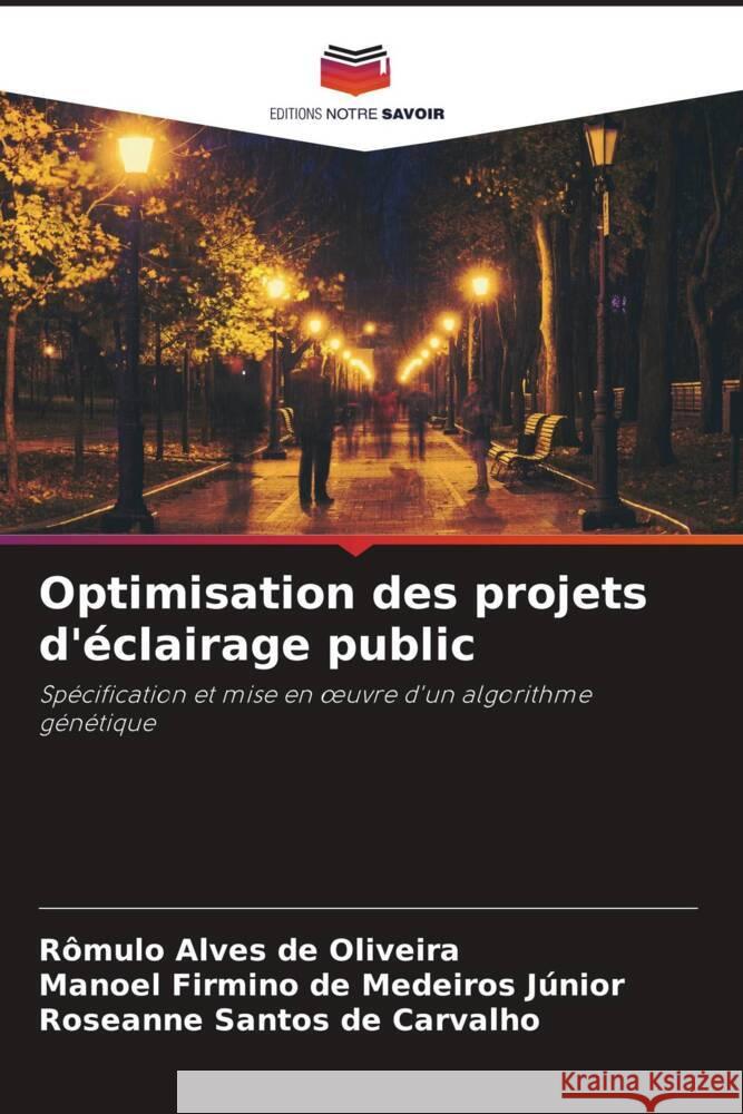 Optimisation des projets d'éclairage public Alves de Oliveira, Rômulo, Firmino de Medeiros Júnior, Manoel, Santos de Carvalho, Roseanne 9786204861364