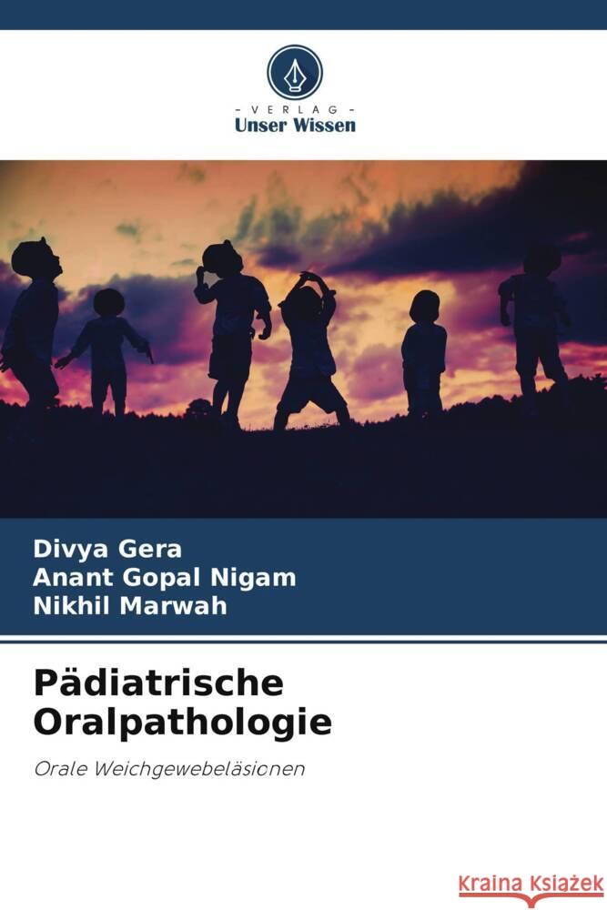 Pädiatrische Oralpathologie Gera, Divya, Nigam, Anant Gopal, Marwah, Nikhil 9786204862255 Verlag Unser Wissen