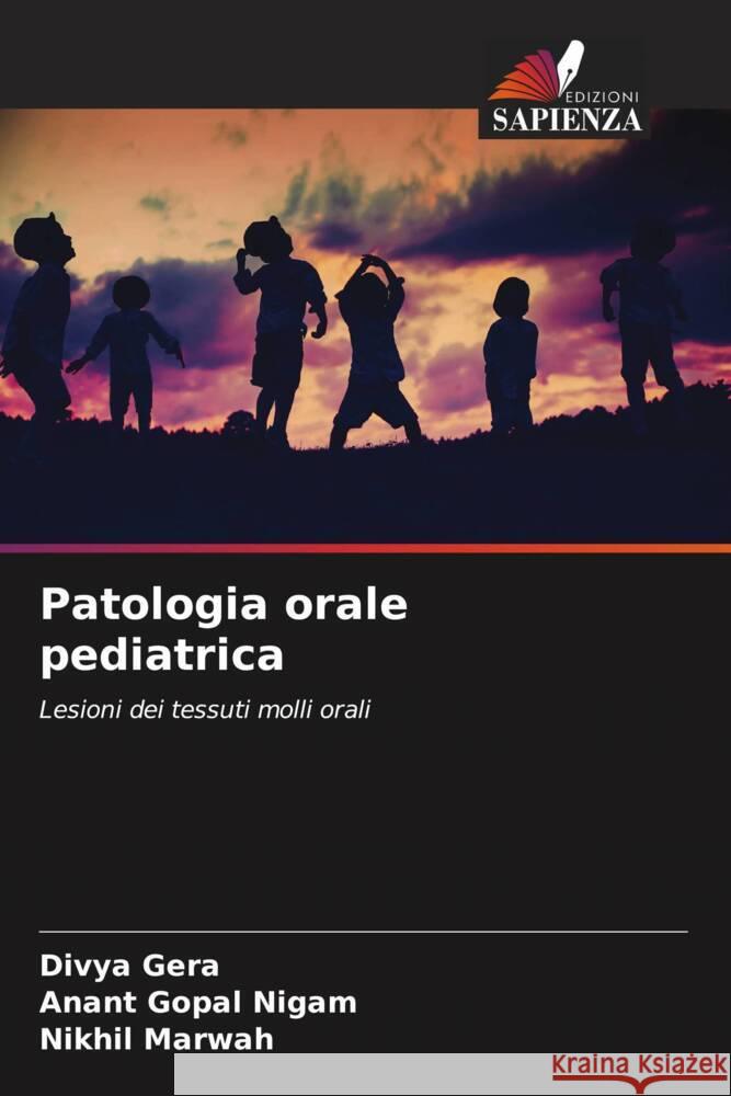 Patologia orale pediatrica Gera, Divya, Nigam, Anant Gopal, Marwah, Nikhil 9786204862286