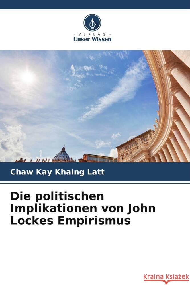 Die politischen Implikationen von John Lockes Empirismus Latt, Chaw Kay Khaing 9786204862309