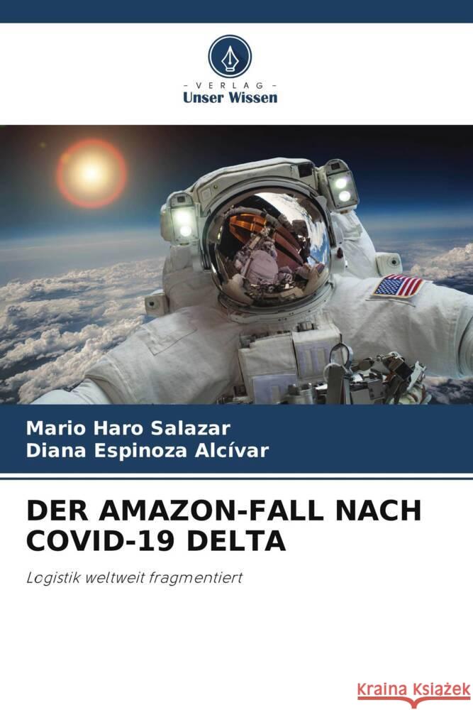 DER AMAZON-FALL NACH COVID-19 DELTA Haro Salazar, Mario, Espinoza Alcívar, Diana 9786204862491