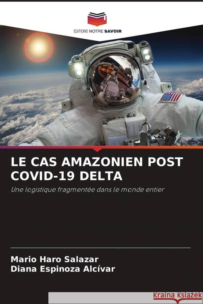 LE CAS AMAZONIEN POST COVID-19 DELTA Haro Salazar, Mario, Espinoza Alcívar, Diana 9786204862507