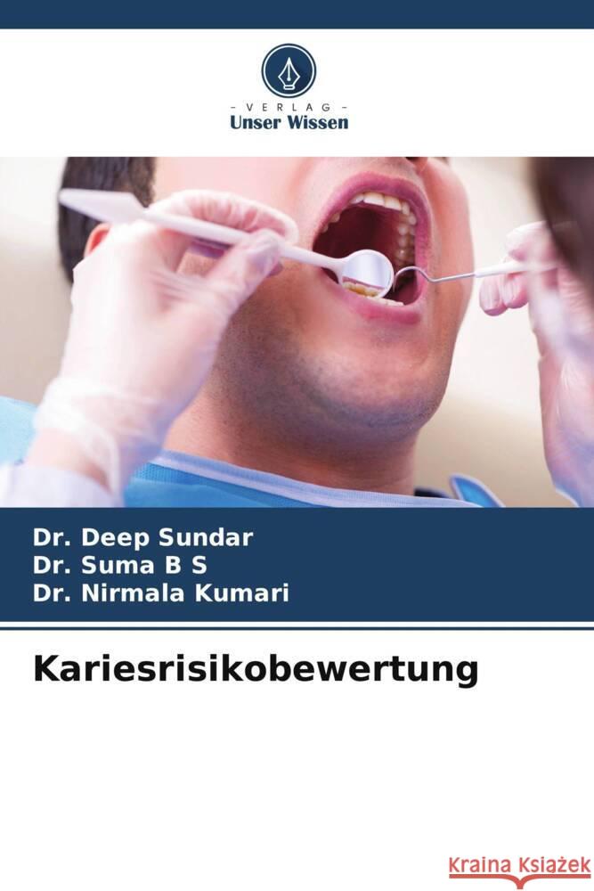 Kariesrisikobewertung SUNDAR, Dr. Deep, B S, Dr. Suma, Kumari, Dr. Nirmala 9786204862552 Verlag Unser Wissen