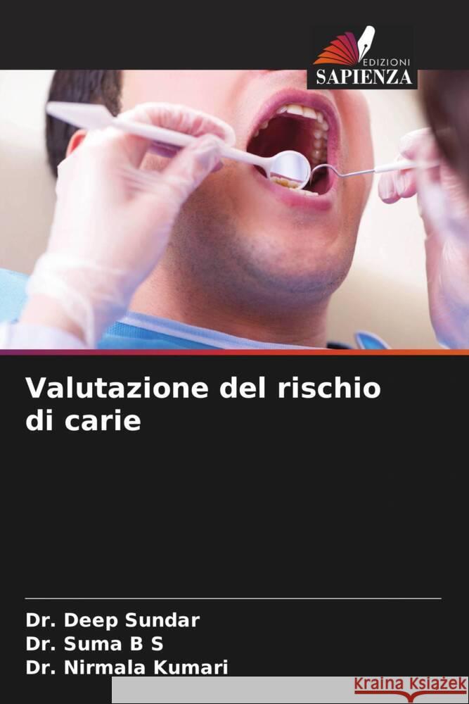 Valutazione del rischio di carie SUNDAR, Dr. Deep, B S, Dr. Suma, Kumari, Dr. Nirmala 9786204862576 Edizioni Sapienza