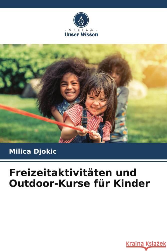 Freizeitaktivitäten und Outdoor-Kurse für Kinder Djokic, Milica 9786204863023