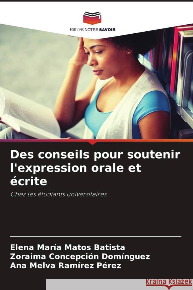 Des conseils pour soutenir l'expression orale et écrite Matos Batista, Elena María, Domínguez, Zoraima Concepción, Ramírez Pérez, Ana Melva 9786204863108