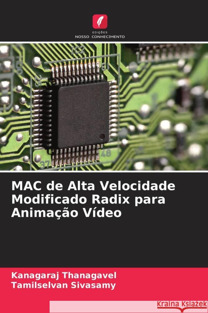 MAC de Alta Velocidade Modificado Radix para Animação Vídeo Thanagavel, Kanagaraj, Sivasamy, Tamilselvan 9786204863276