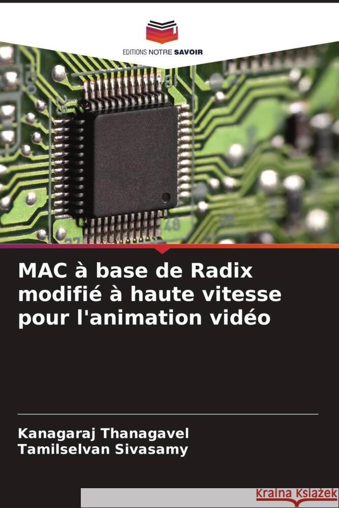 MAC à base de Radix modifié à haute vitesse pour l'animation vidéo Thanagavel, Kanagaraj, Sivasamy, Tamilselvan 9786204863290