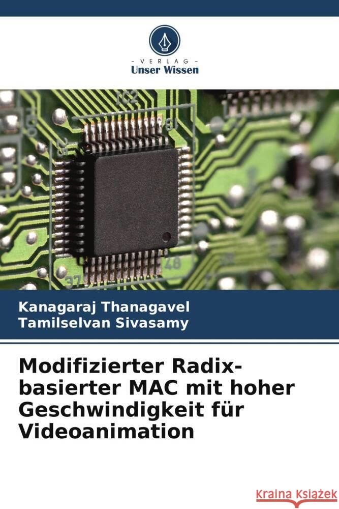 Modifizierter Radix-basierter MAC mit hoher Geschwindigkeit für Videoanimation Thanagavel, Kanagaraj, Sivasamy, Tamilselvan 9786204863313