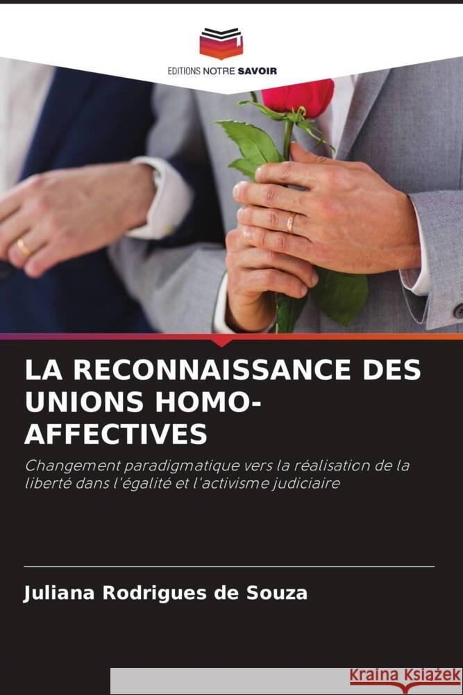 LA RECONNAISSANCE DES UNIONS HOMO-AFFECTIVES Rodrigues de Souza, Juliana 9786204863658