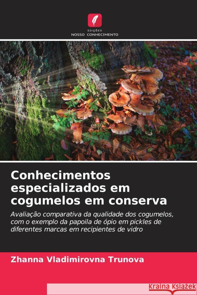 Conhecimentos especializados em cogumelos em conserva Trunova, Zhanna Vladimirovna 9786204864310