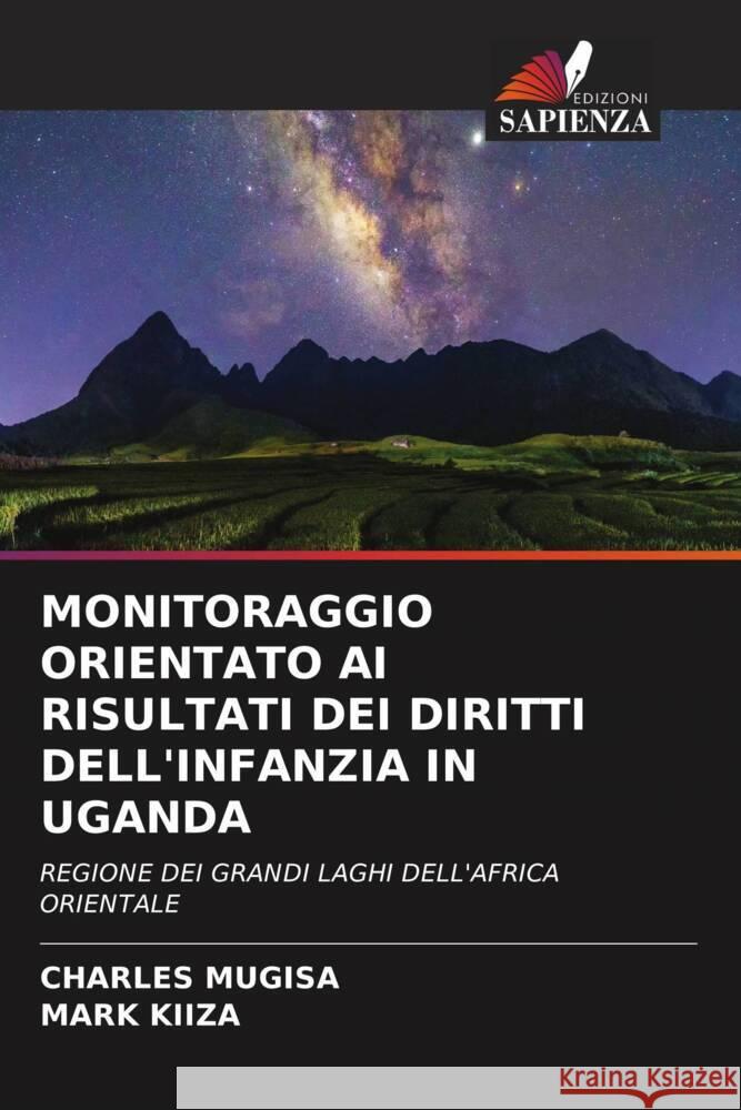 MONITORAGGIO ORIENTATO AI RISULTATI DEI DIRITTI DELL'INFANZIA IN UGANDA Mugisa, Charles, KIIZA, Mark 9786204864365