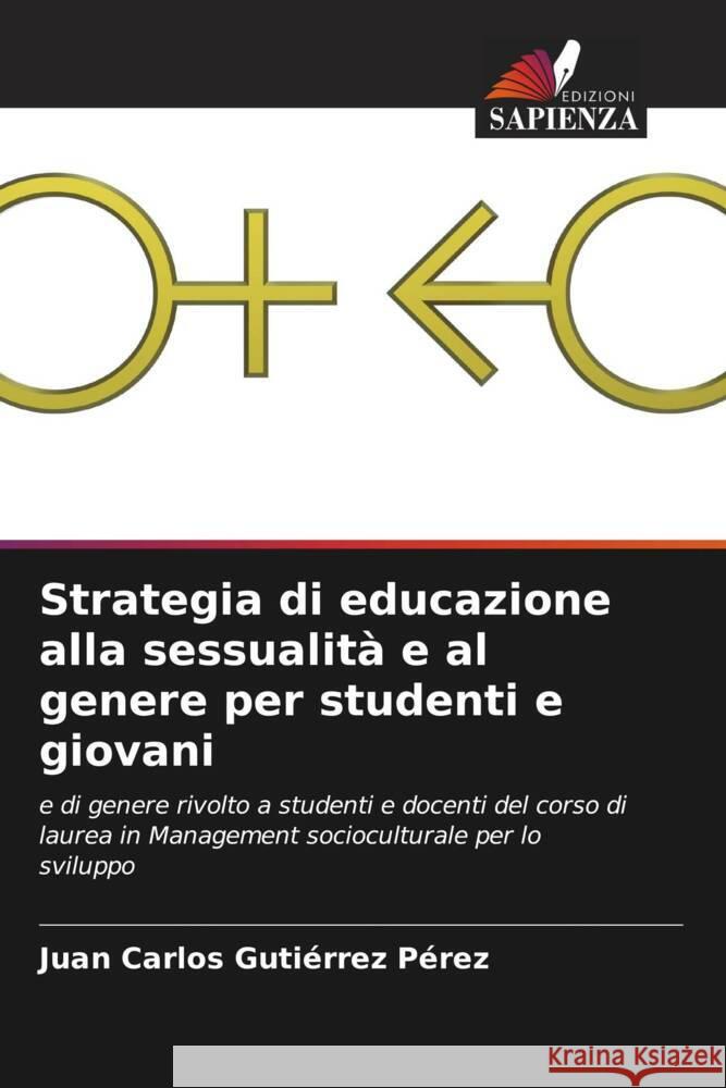 Strategia di educazione alla sessualità e al genere per studenti e giovani Gutiérrez Pérez, Juan Carlos 9786204864464