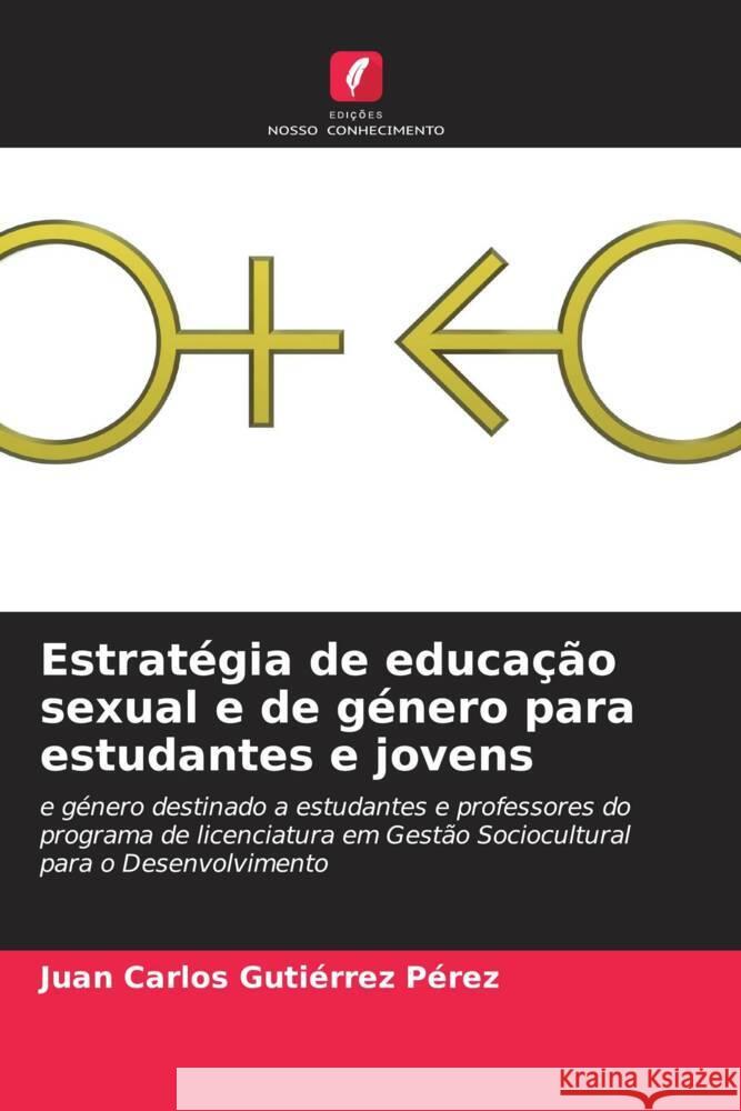 Estratégia de educação sexual e de género para estudantes e jovens Gutiérrez Pérez, Juan Carlos 9786204864471