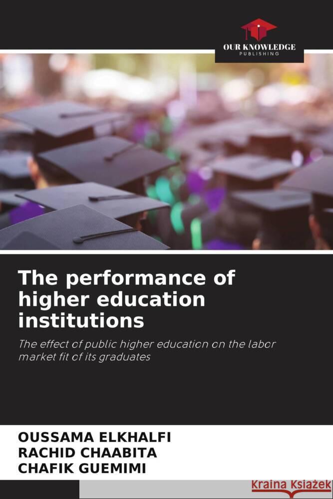 The performance of higher education institutions ELKHALFI, Oussama, Chaabita, Rachid, GUEMIMI, Chafik 9786204864808