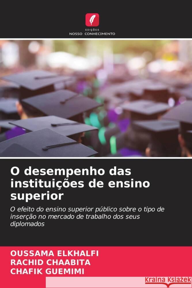 O desempenho das instituições de ensino superior ELKHALFI, Oussama, Chaabita, Rachid, GUEMIMI, Chafik 9786204864822