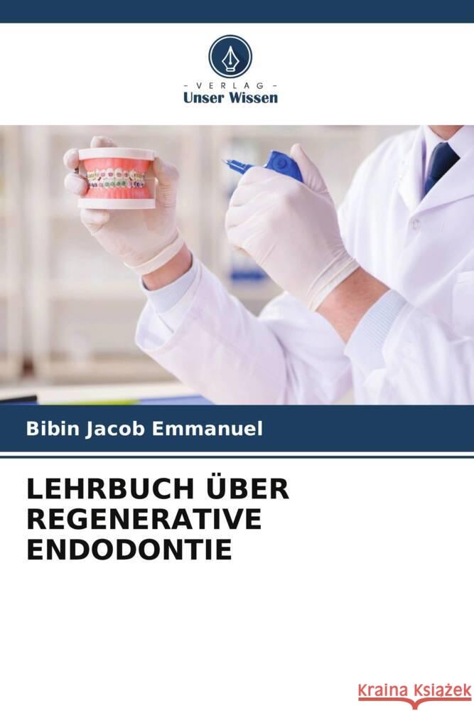 LEHRBUCH ÜBER REGENERATIVE ENDODONTIE Emmanuel, Bibin Jacob 9786204864952