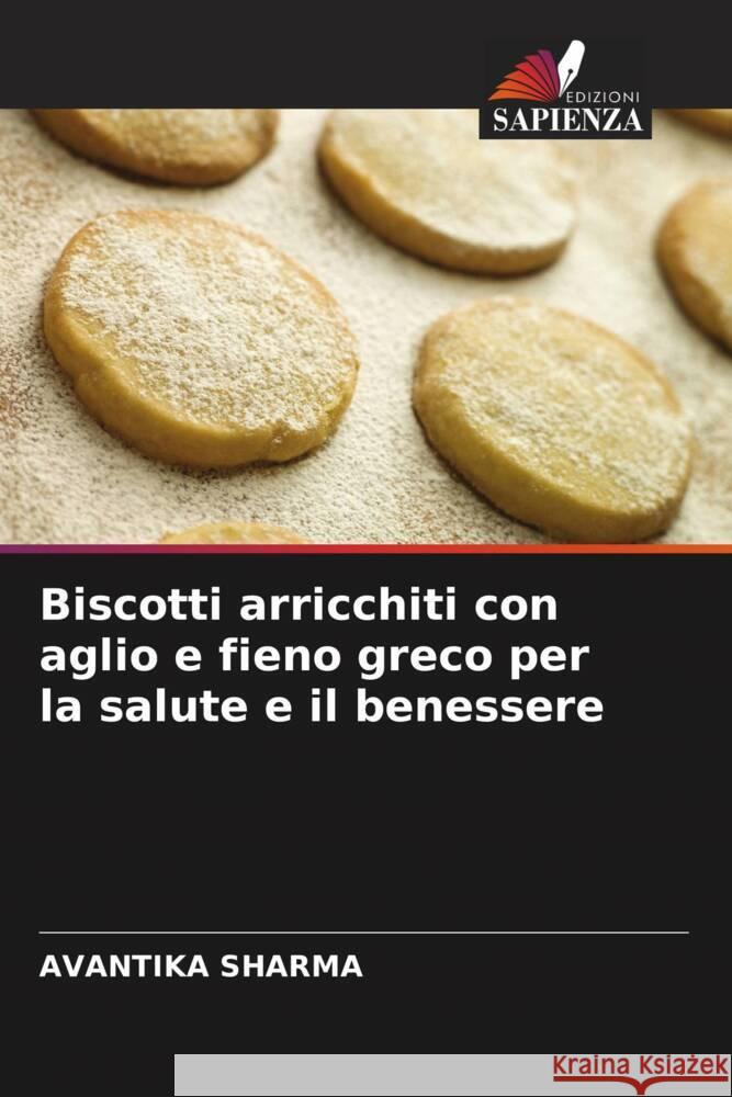 Biscotti arricchiti con aglio e fieno greco per la salute e il benessere Sharma, Avantika 9786204866185