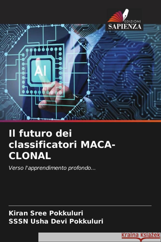 Il futuro dei classificatori MACA-CLONAL Pokkuluri, Kiran Sree, Pokkuluri, SSSN Usha Devi 9786204866284