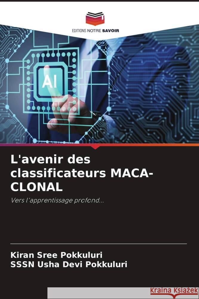 L'avenir des classificateurs MACA-CLONAL Pokkuluri, Kiran Sree, Pokkuluri, SSSN Usha Devi 9786204866307