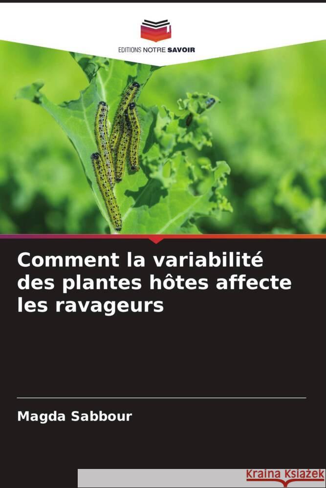 Comment la variabilité des plantes hôtes affecte les ravageurs Sabbour, Magda 9786204866598 Editions Notre Savoir