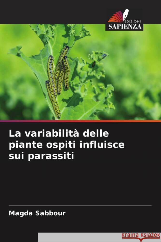 La variabilità delle piante ospiti influisce sui parassiti Sabbour, Magda 9786204866604 Edizioni Sapienza