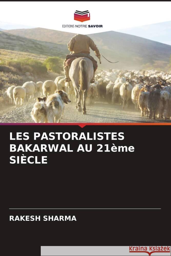 LES PASTORALISTES BAKARWAL AU 21ème SIÈCLE Sharma, Rakesh 9786204867014