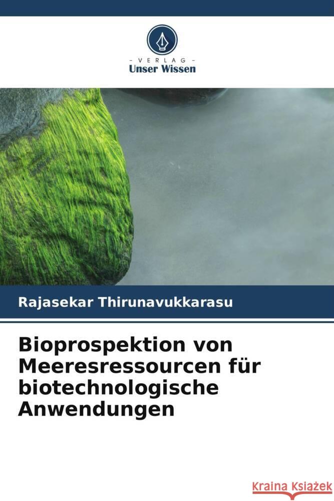 Bioprospektion von Meeresressourcen für biotechnologische Anwendungen Thirunavukkarasu, Rajasekar 9786204867182