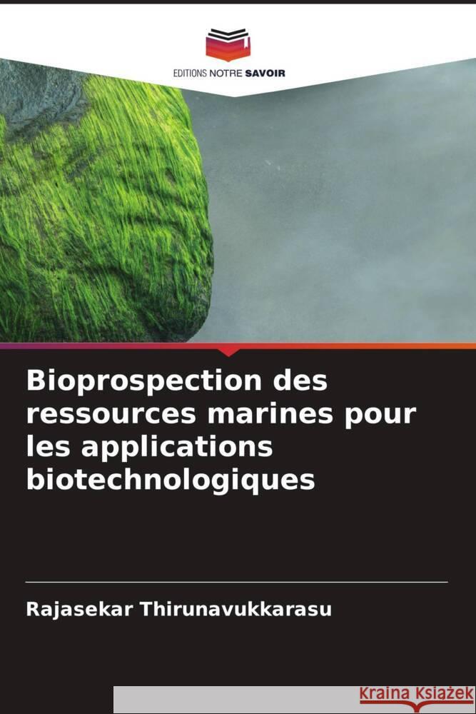 Bioprospection des ressources marines pour les applications biotechnologiques Thirunavukkarasu, Rajasekar 9786204867205