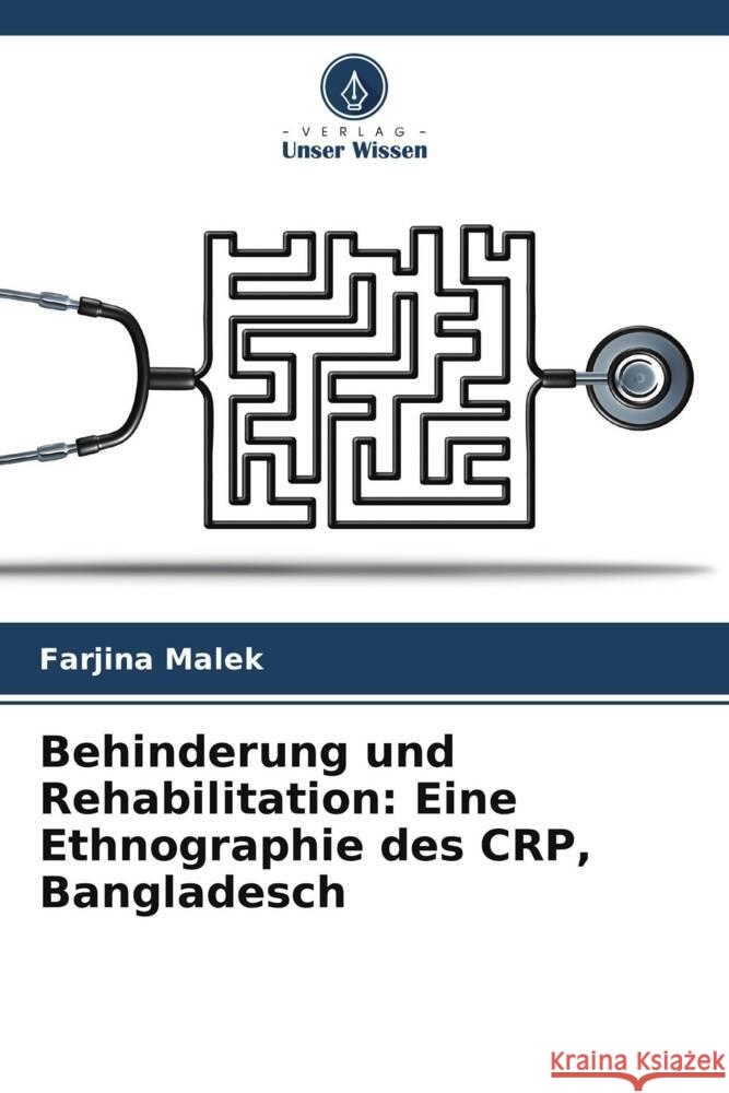 Behinderung und Rehabilitation: Eine Ethnographie des CRP, Bangladesch Malek, Farjina 9786204867359