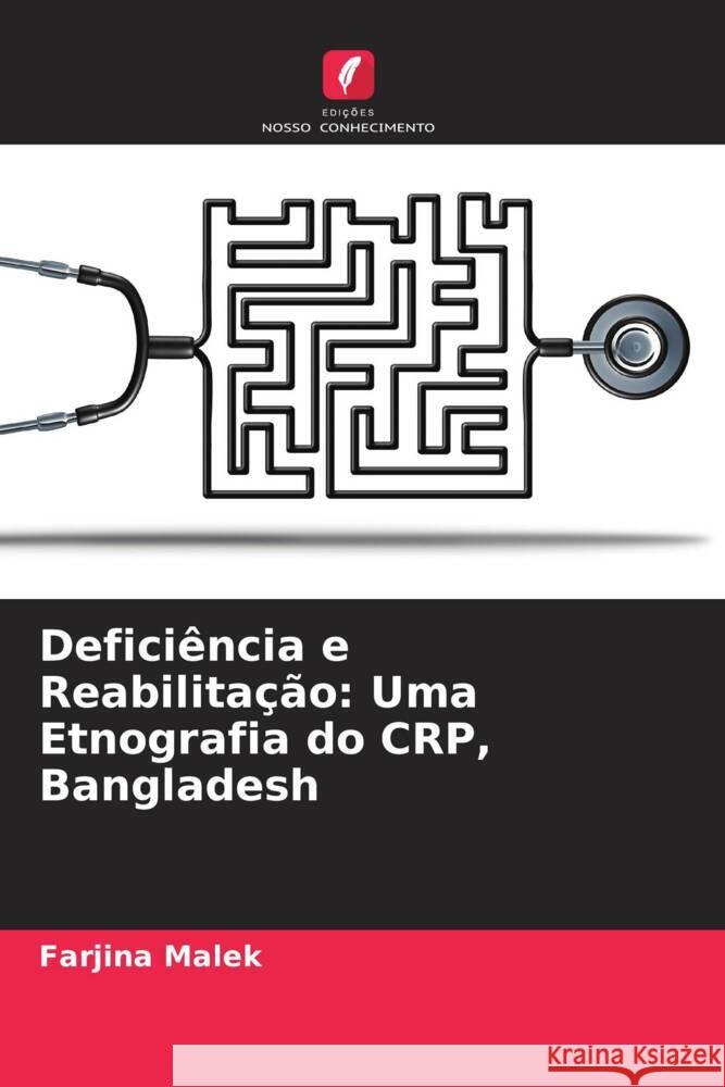 Deficiência e Reabilitação: Uma Etnografia do CRP, Bangladesh Malek, Farjina 9786204867380 Edições Nosso Conhecimento