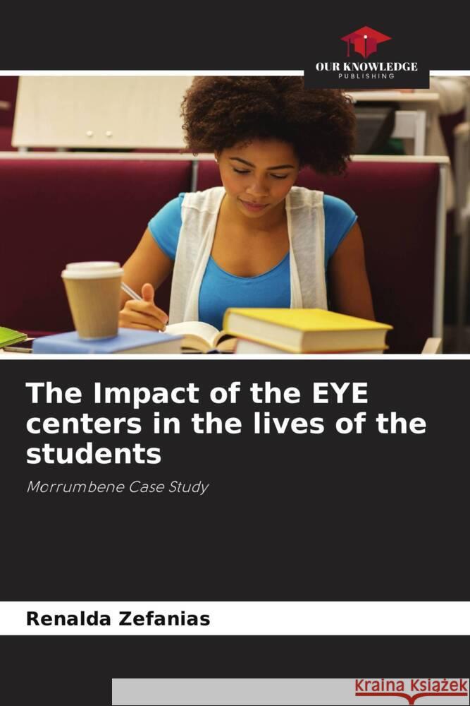 The Impact of the EYE centers in the lives of the students Zefanias, Renalda 9786204867403 Our Knowledge Publishing