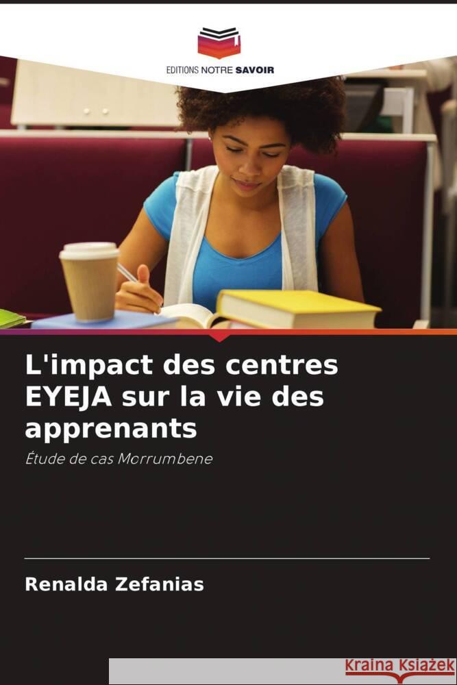 L'impact des centres EYEJA sur la vie des apprenants Zefanias, Renalda 9786204867427 Editions Notre Savoir