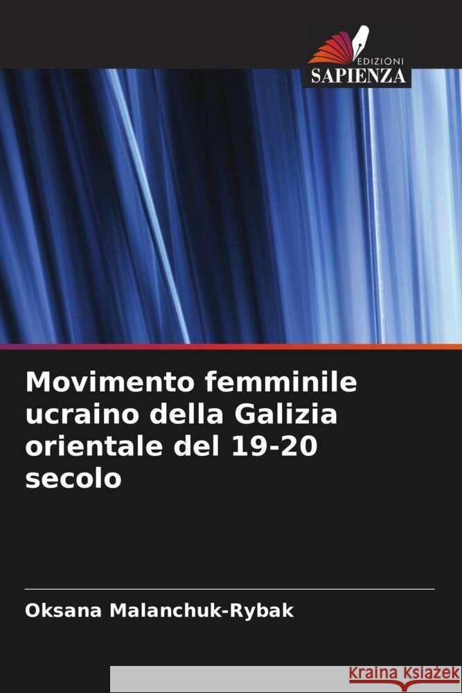 Movimento femminile ucraino della Galizia orientale del 19-20 secolo Malanchuk-Rybak, Oksana 9786204867465