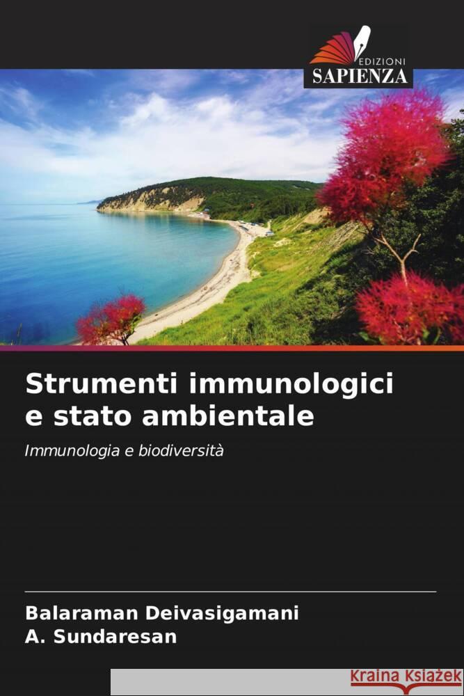 Strumenti immunologici e stato ambientale Deivasigamani, Balaraman, Sundaresan, A. 9786204869193 Edizioni Sapienza