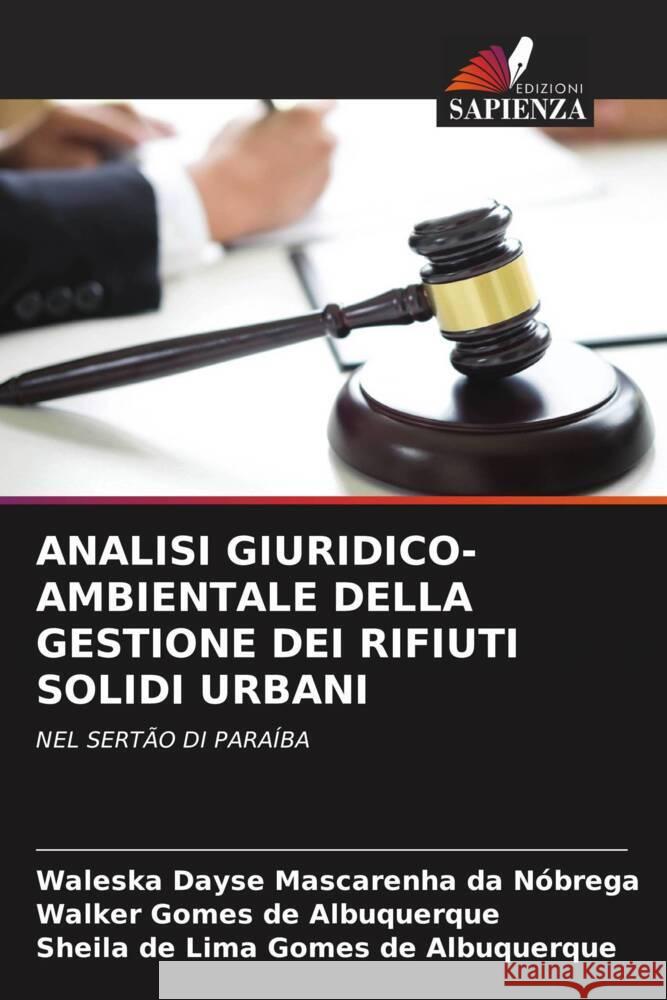 ANALISI GIURIDICO-AMBIENTALE DELLA GESTIONE DEI RIFIUTI SOLIDI URBANI Mascarenha da Nóbrega, Waleska Dayse, Gomes de Albuquerque, Walker, de Lima Gomes de Albuquerque, Sheila 9786204869254 Edizioni Sapienza