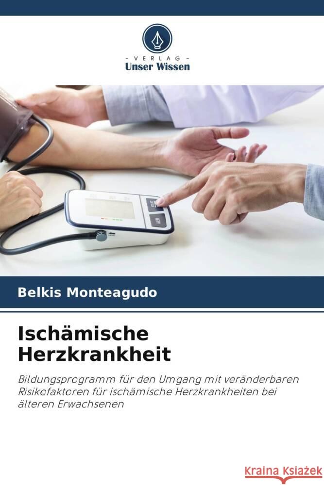 Ischämische Herzkrankheit Monteagudo, Belkis 9786204869452