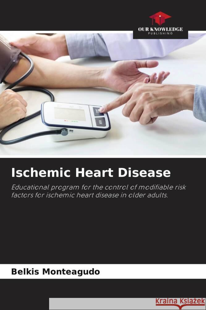 Ischemic Heart Disease Monteagudo, Belkis 9786204869469