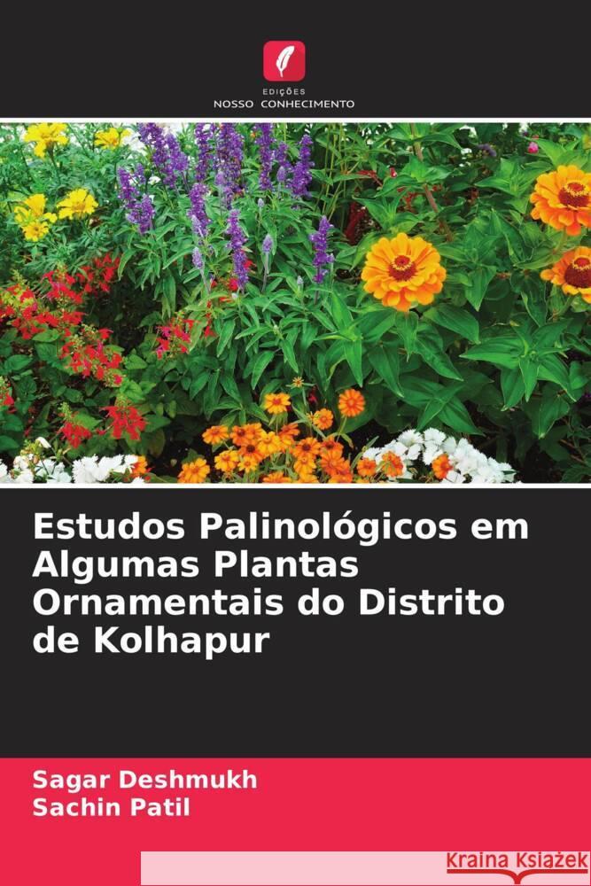 Estudos Palinológicos em Algumas Plantas Ornamentais do Distrito de Kolhapur Deshmukh, Sagar, Patil, Sachin 9786204869612 Edições Nosso Conhecimento