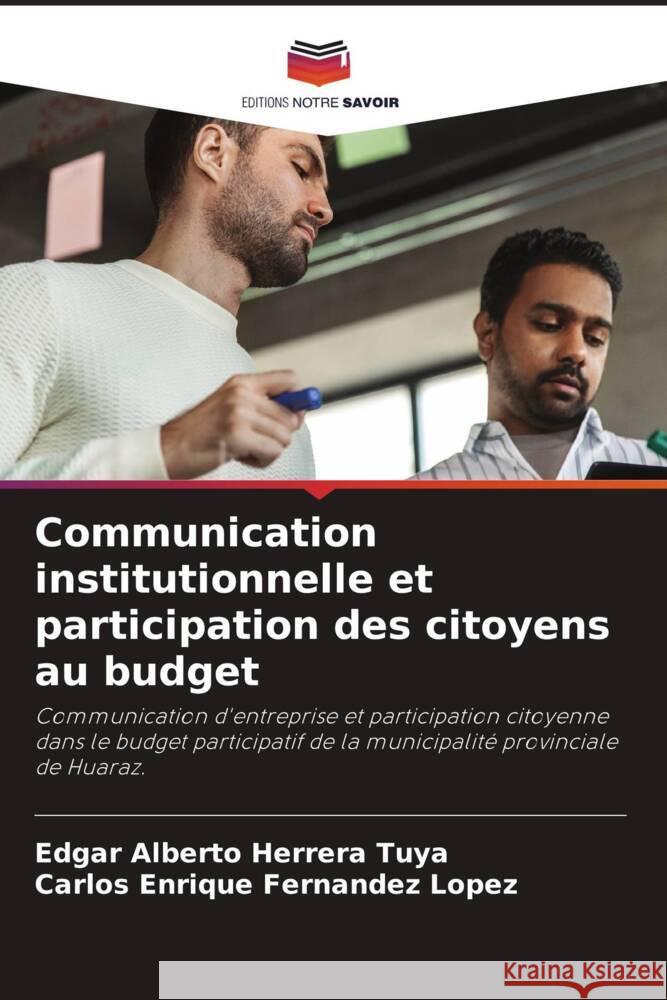 Communication institutionnelle et participation des citoyens au budget Herrera Tuya, Edgar Alberto, Fernandez Lopez, Carlos Enrique 9786204869711