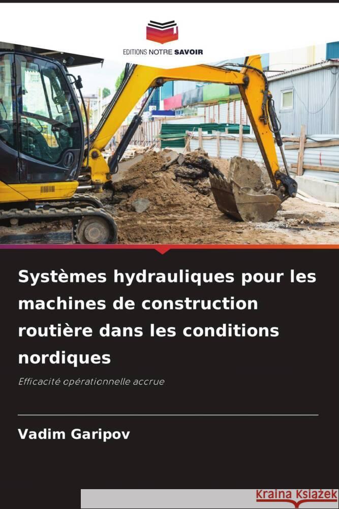 Systèmes hydrauliques pour les machines de construction routière dans les conditions nordiques Garipov, Vadim 9786204870199