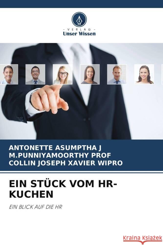 EIN STÜCK VOM HR-KUCHEN Asumptha J, Antonette, Prof, M.punniyamoorthy, Wipro, Collin Joseph Xavier 9786204870243