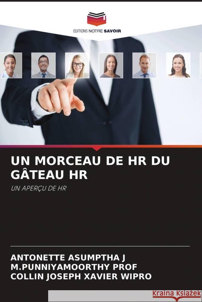 UN MORCEAU DE HR DU GÂTEAU HR Asumptha J, Antonette, Prof, M.punniyamoorthy, Wipro, Collin Joseph Xavier 9786204870311