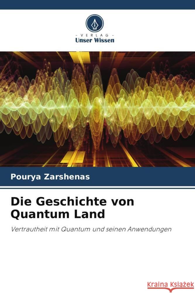 Die Geschichte von Quantum Land Zarshenas, Pourya 9786204870892 Verlag Unser Wissen